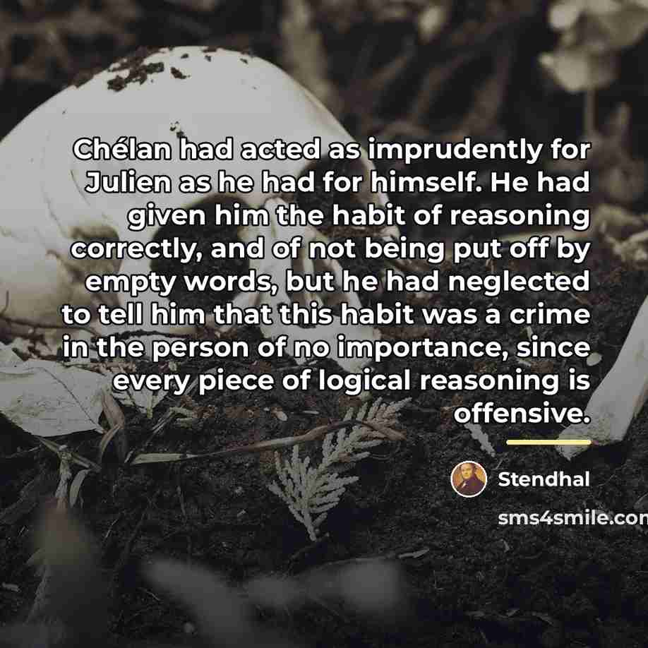 “Chélan had acted as imprudently for Julien as he had…” quote by Stendhal