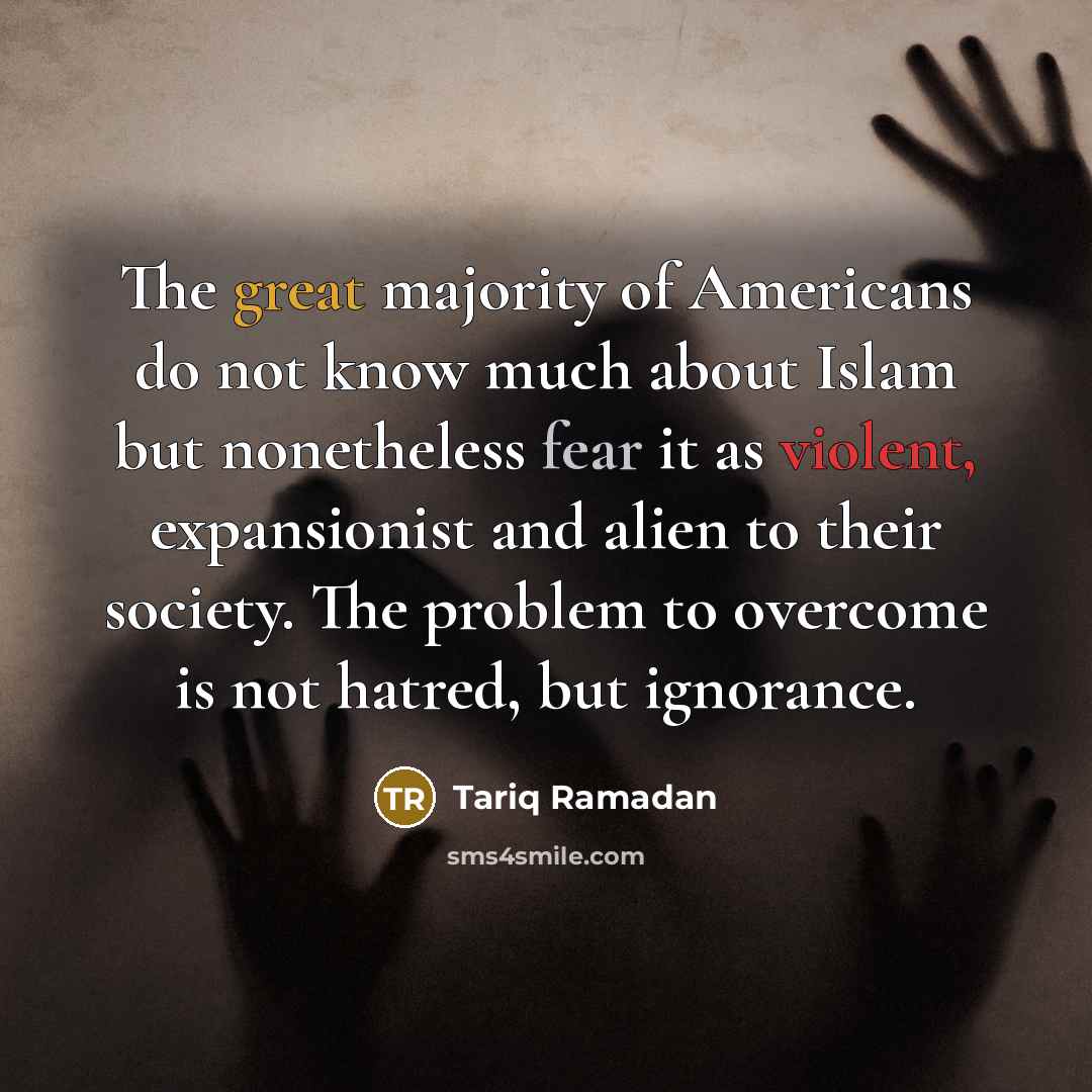 “The great majority of Americans do not know much about…” quote by Tariq Ramadan