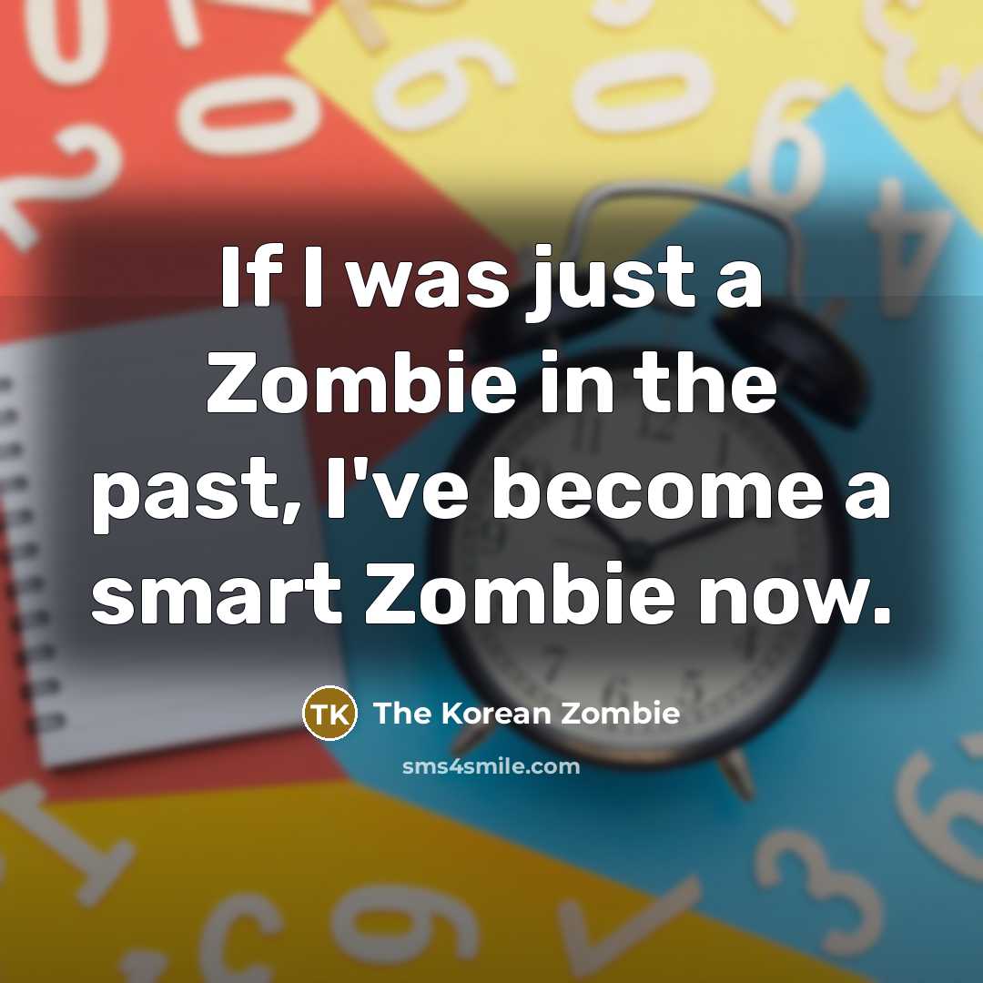 “If I was just a Zombie in the past, I've…” quote by The Korean Zombie