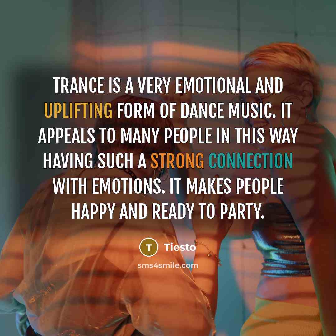 “Trance is a very emotional and uplifting form of dance…” quote by Tiesto