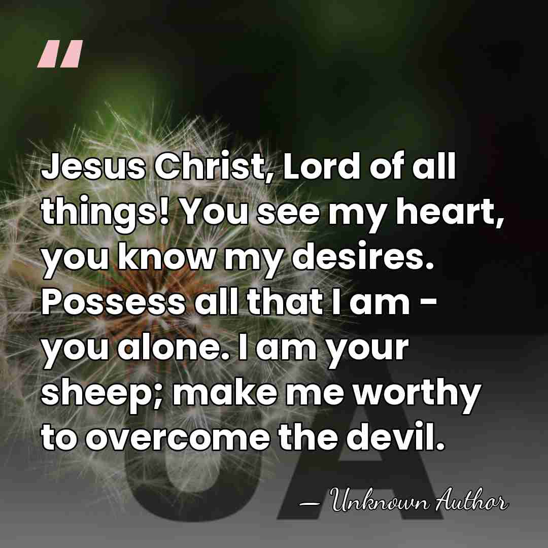 Jesus Christ, Lord of all things! You see my heart, you know&hellip; - Unknown Author