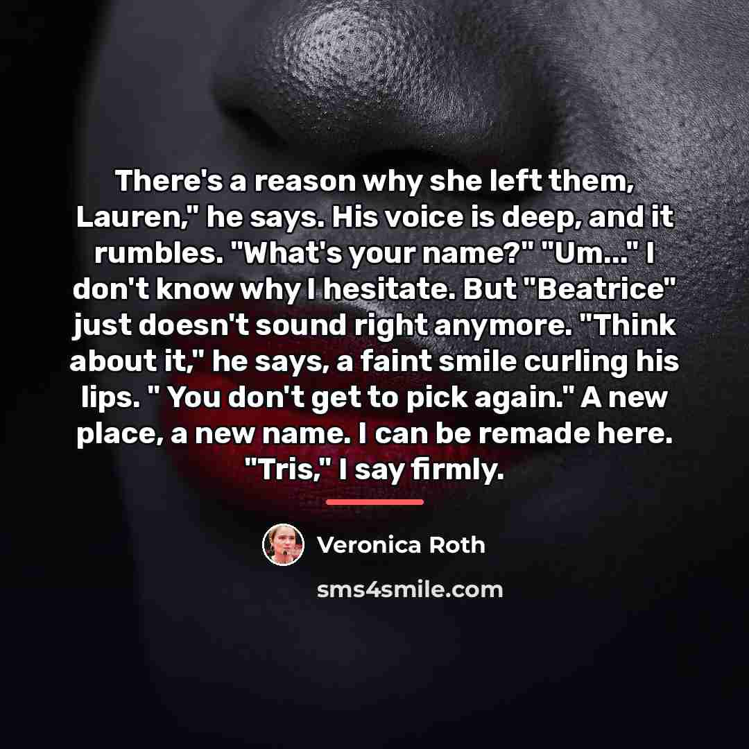 “There's a reason why she left them, Lauren," he says.…” quote by Veronica Roth