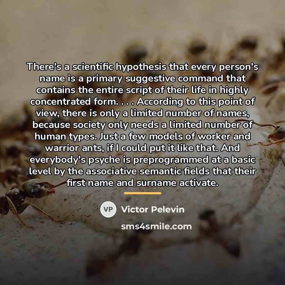 “There's a scientific hypothesis that every person's name is a…” quote by Victor Pelevin