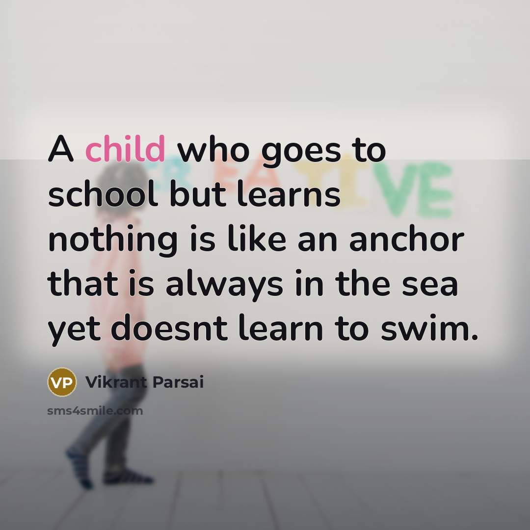 “A child who goes to school but learns nothing is…” quote by Vikrant Parsai