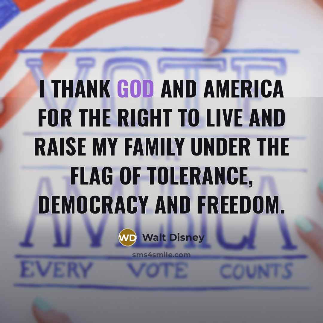 “I thank God and America for the right to live…” quote by Walt Disney