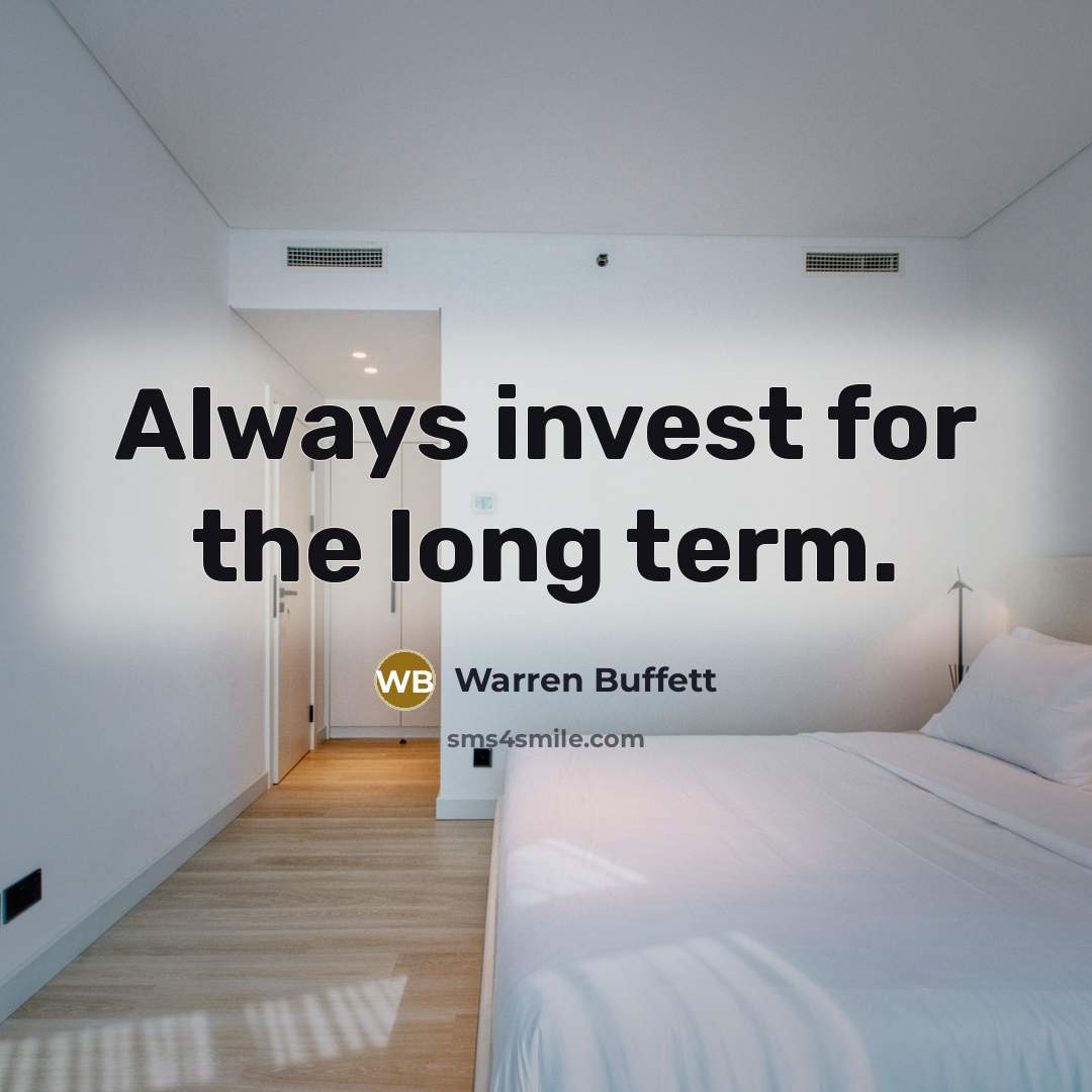“Always invest for the long term.…” quote by Warren Buffett