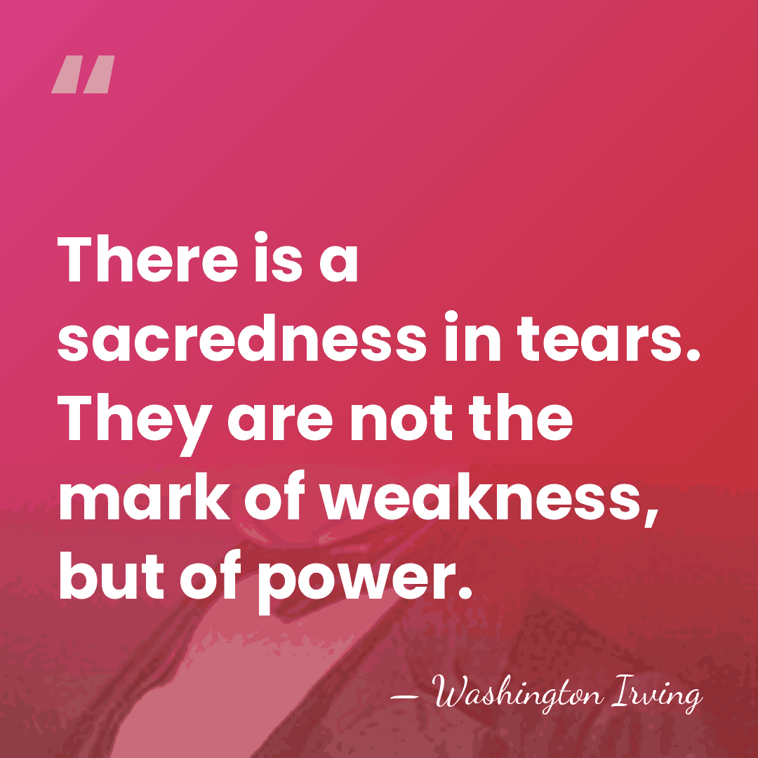 There is a sacredness in tears. They are not the mark of&hellip; - Washington Irving