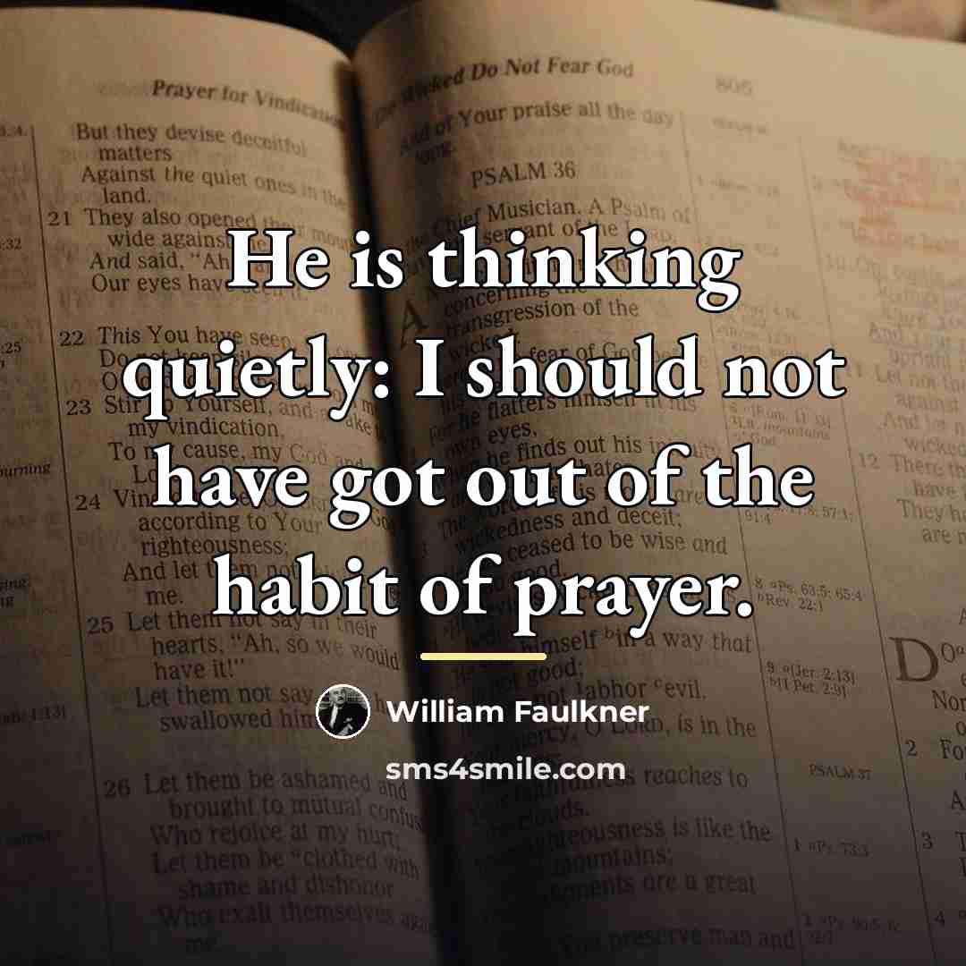 “He is thinking quietly: I should not have got out…” quote by William Faulkner