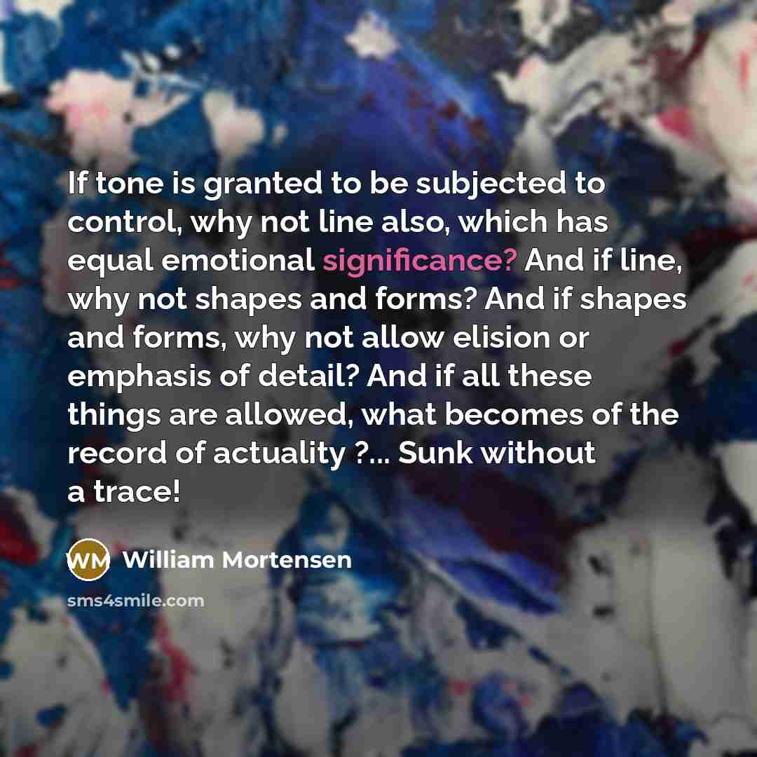 “If tone is granted to be subjected to control, why…” quote by William Mortensen