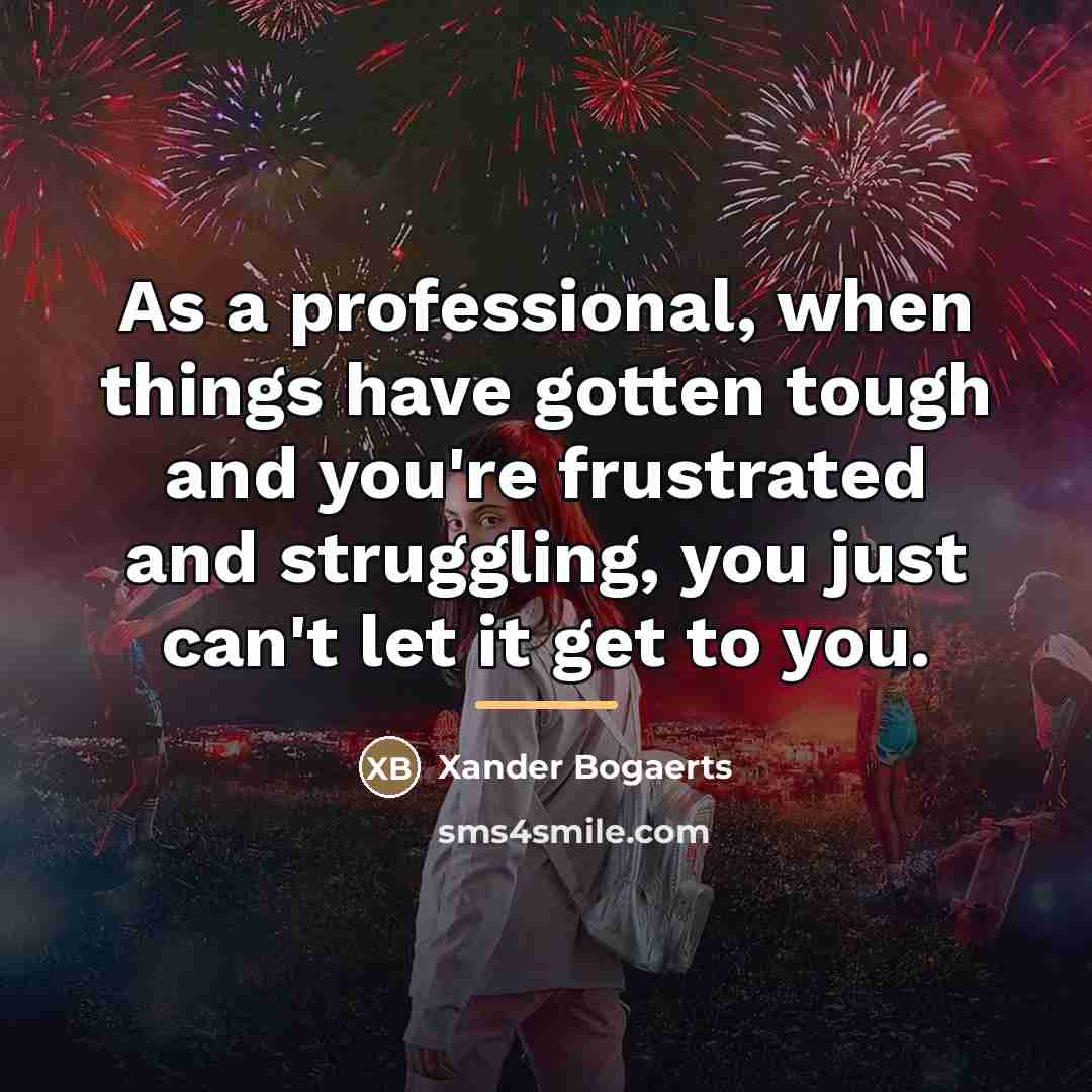 “As a professional, when things have gotten tough and you're…” quote by Xander Bogaerts