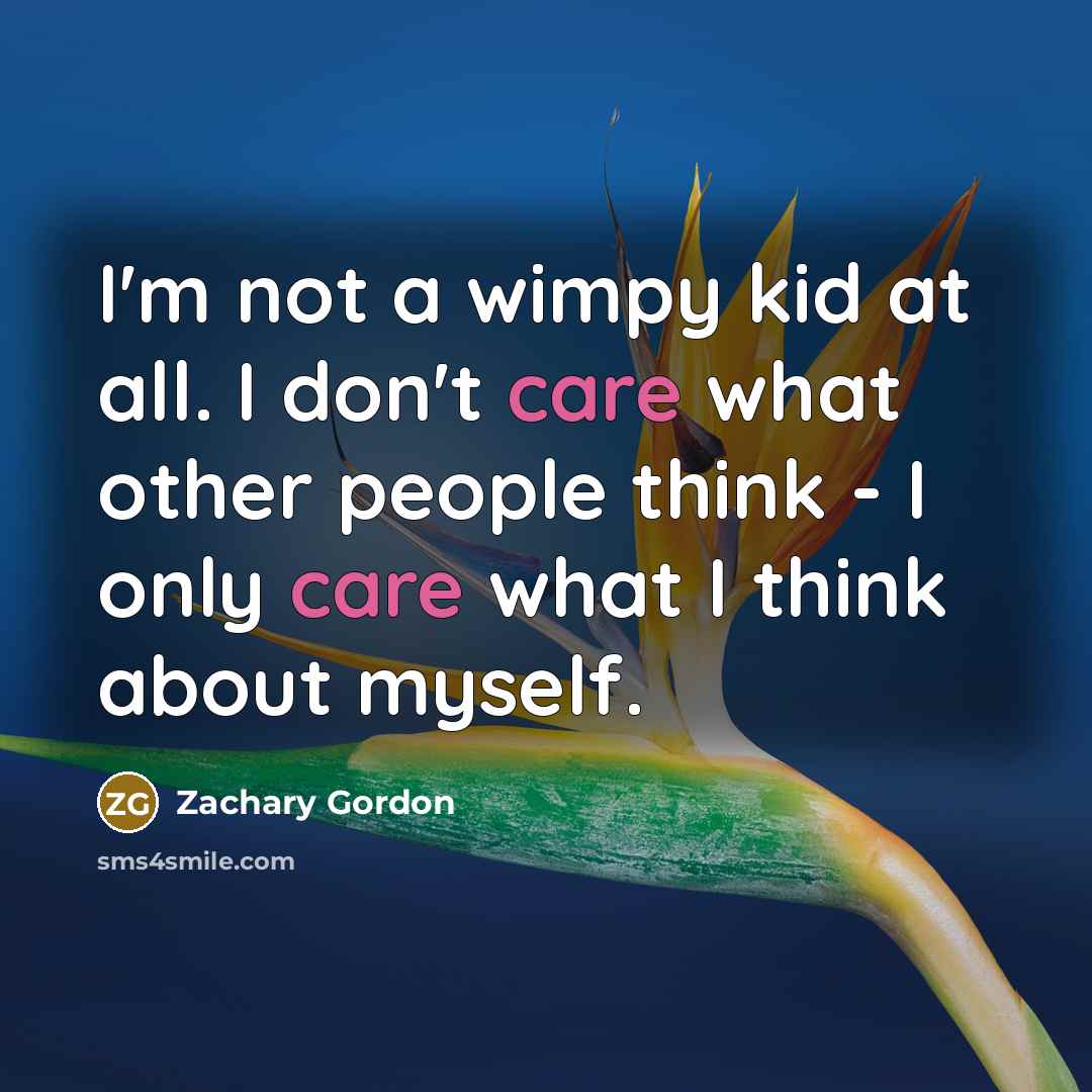 “I'm not a wimpy kid at all. I don't care…” quote by Zachary Gordon