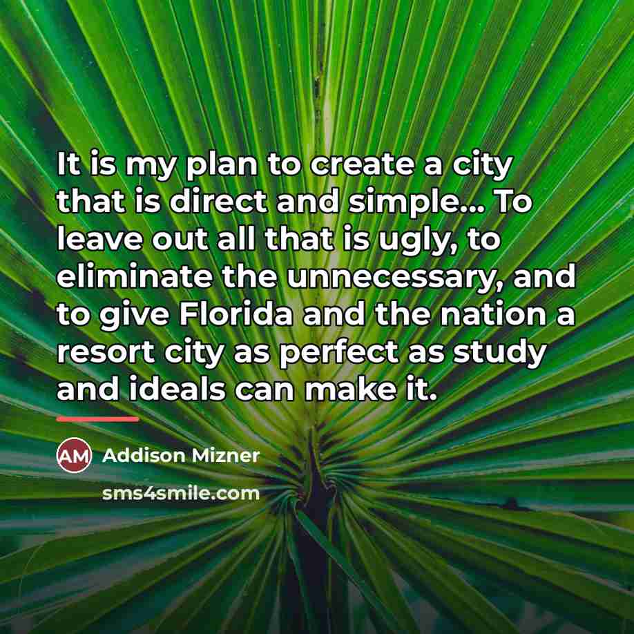 “It is my plan to create a city that is…” quote by Addison Mizner