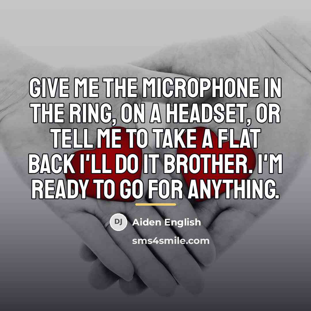 “Give me the microphone in the ring, on a headset,…” quote by Aiden English