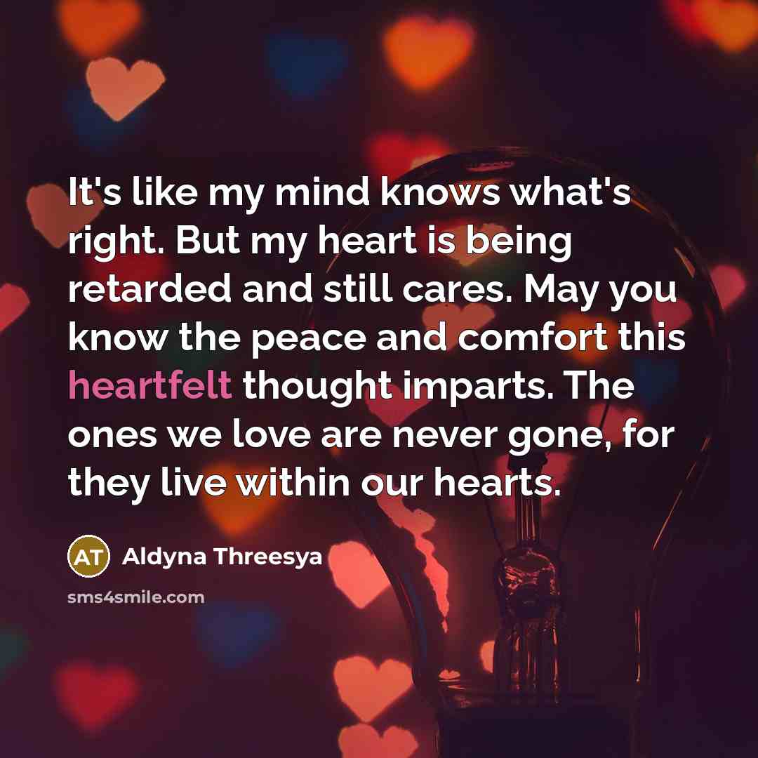 “It's like my mind knows what's right. But my heart…” quote by Aldyna Threesya