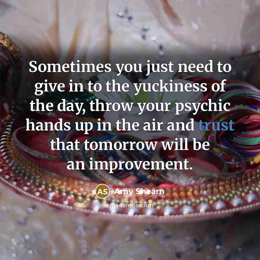“Sometimes you just need to give in to the yuckiness…” quote by Amy Shearn