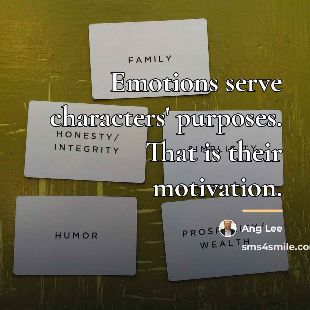 “Emotions serve characters' purposes. That is their motivation.…” quote by Ang Lee