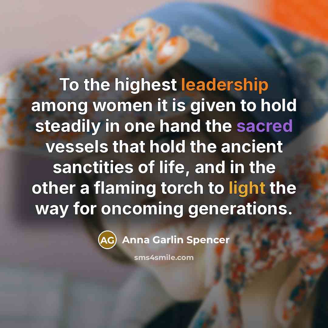 “To the highest leadership among women it is given to…” quote by Anna Garlin Spencer