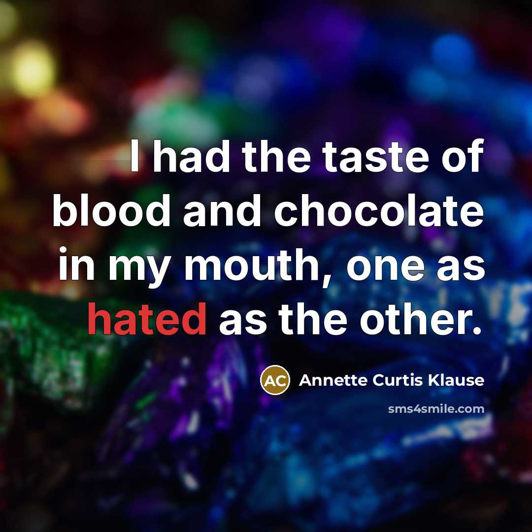“I had the taste of blood and chocolate in my…” quote by Annette Curtis Klause