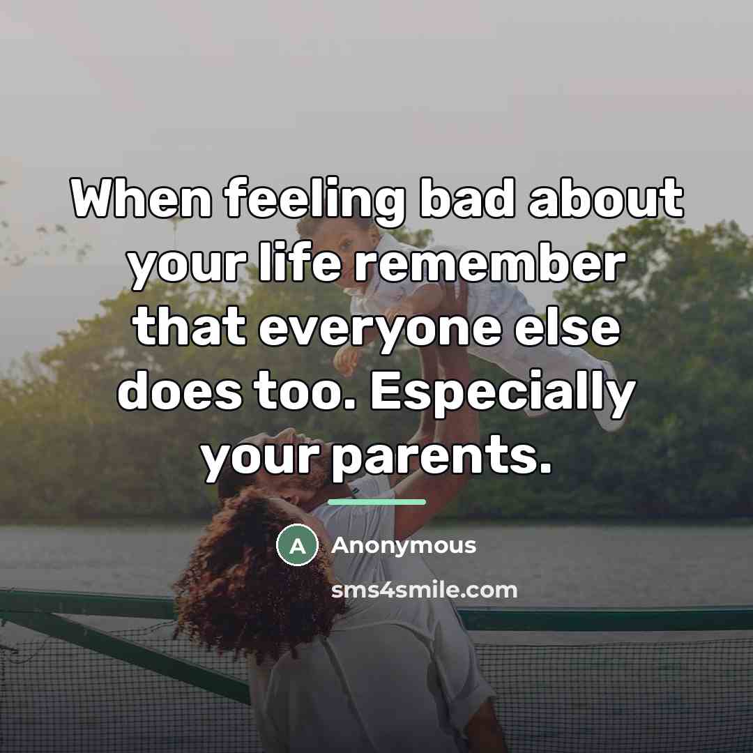 “When feeling bad about your life remember that everyone else…” quote by Anonymous