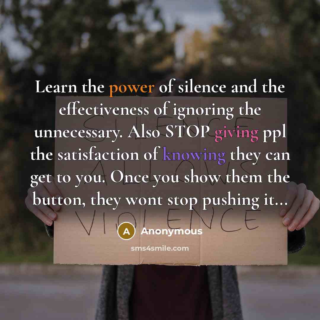 “Learn the power of silence and the effectiveness of ignoring…” quote by Anonymous