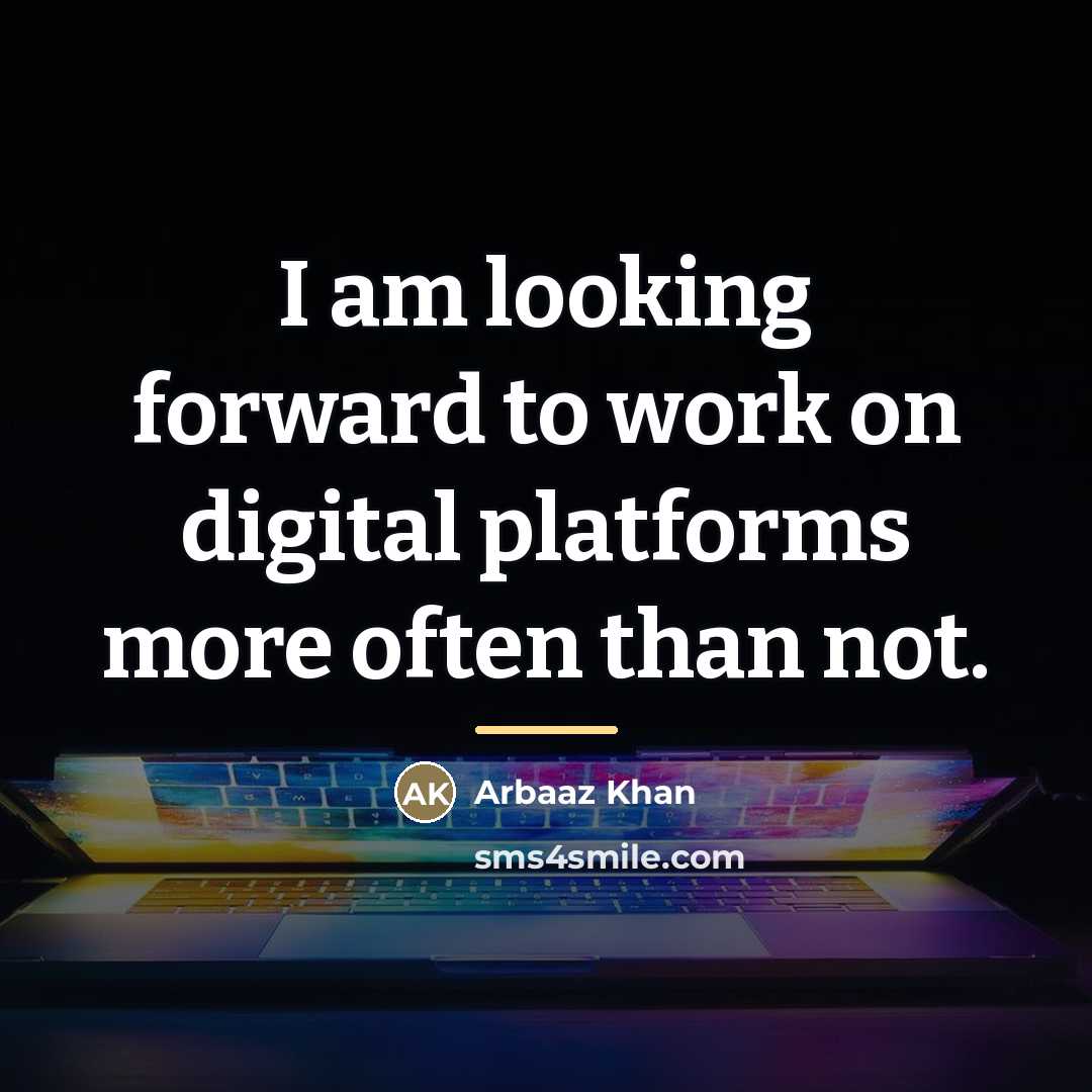 “I am looking forward to work on digital platforms more…” quote by Arbaaz Khan