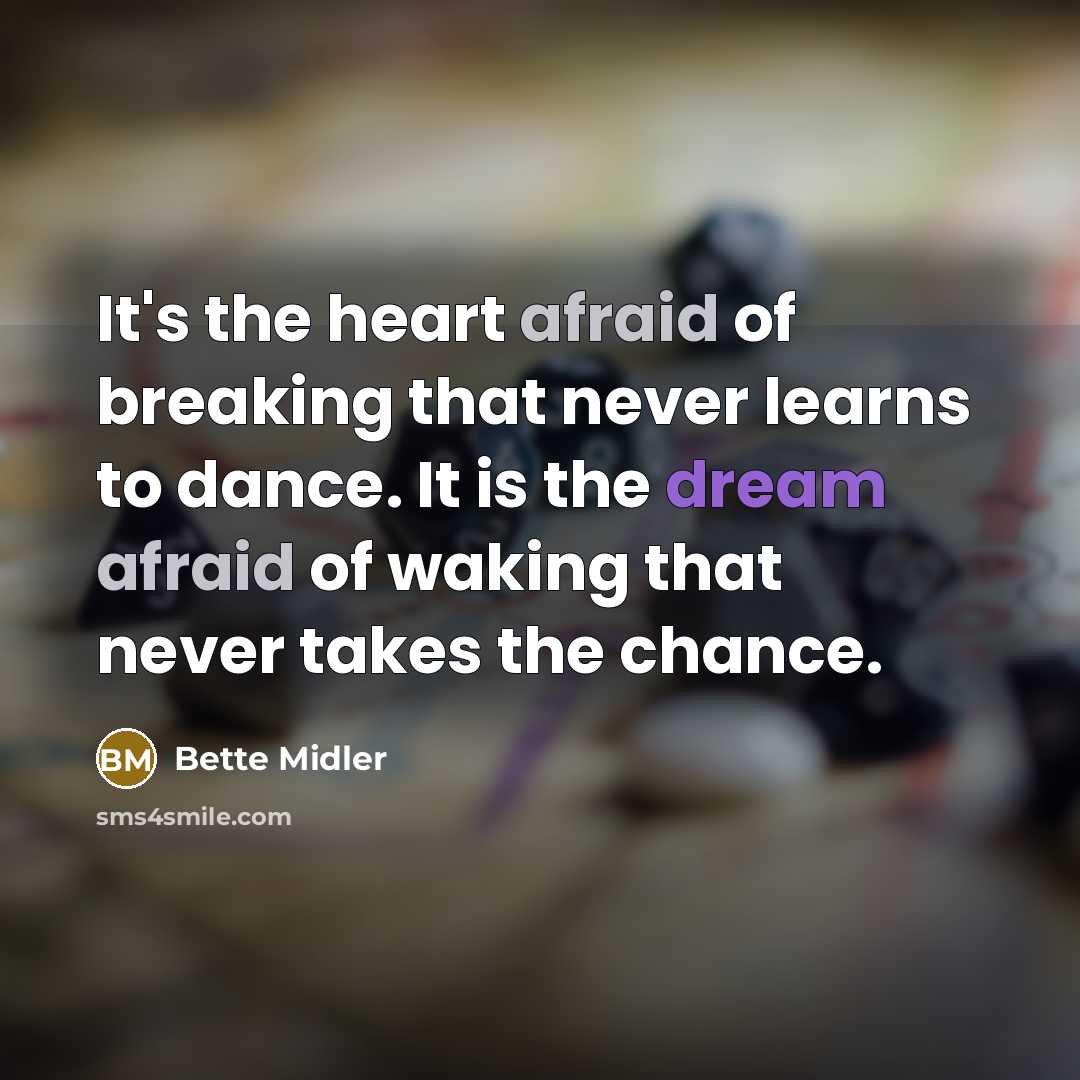 “It's the heart afraid of breaking that never learns to…” quote by Bette Midler