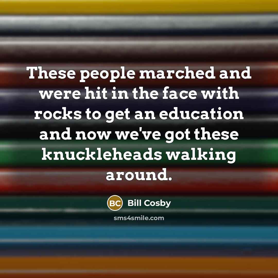“These people marched and were hit in the face with…” quote by Bill Cosby