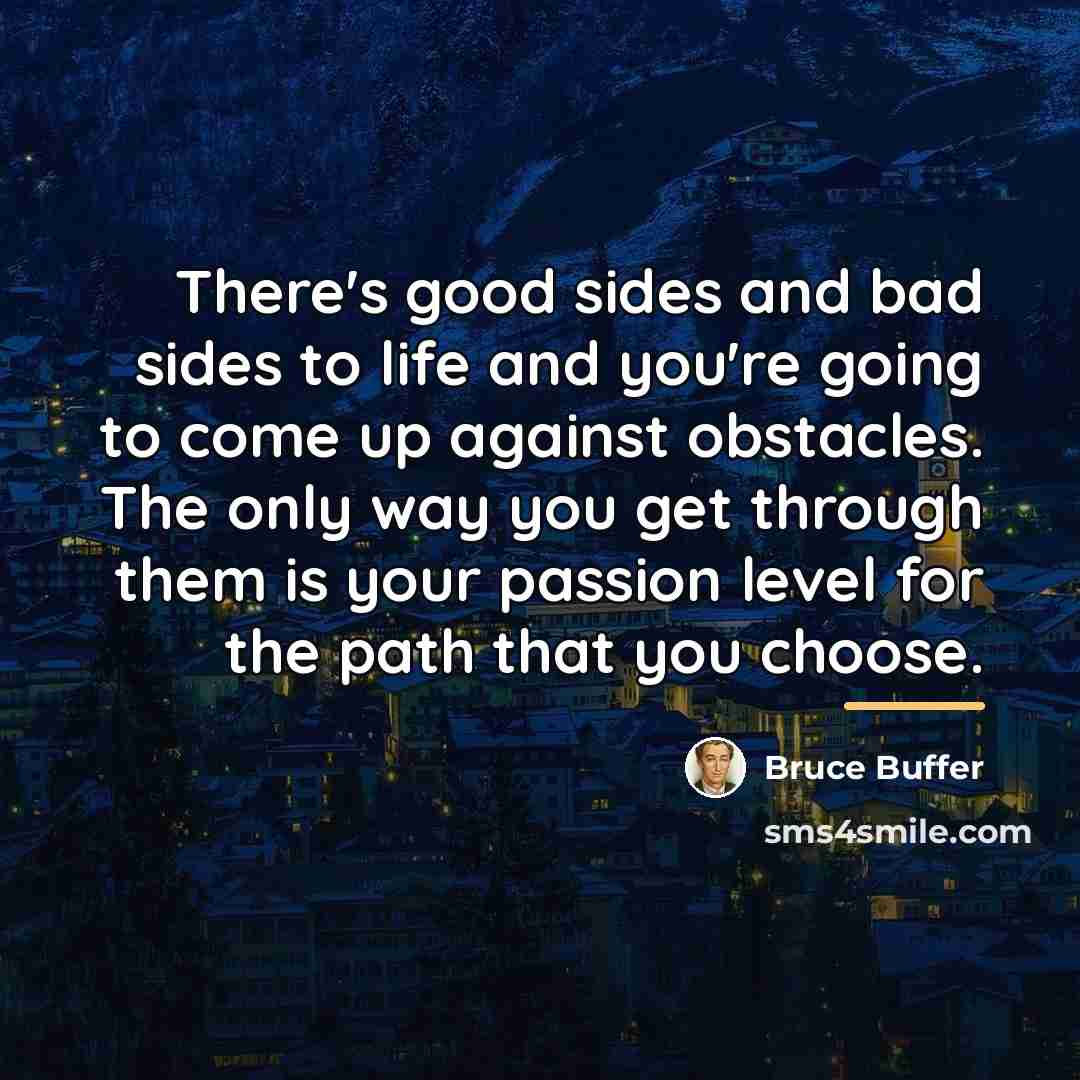 “There's good sides and bad sides to life and you're…” quote by Bruce Buffer
