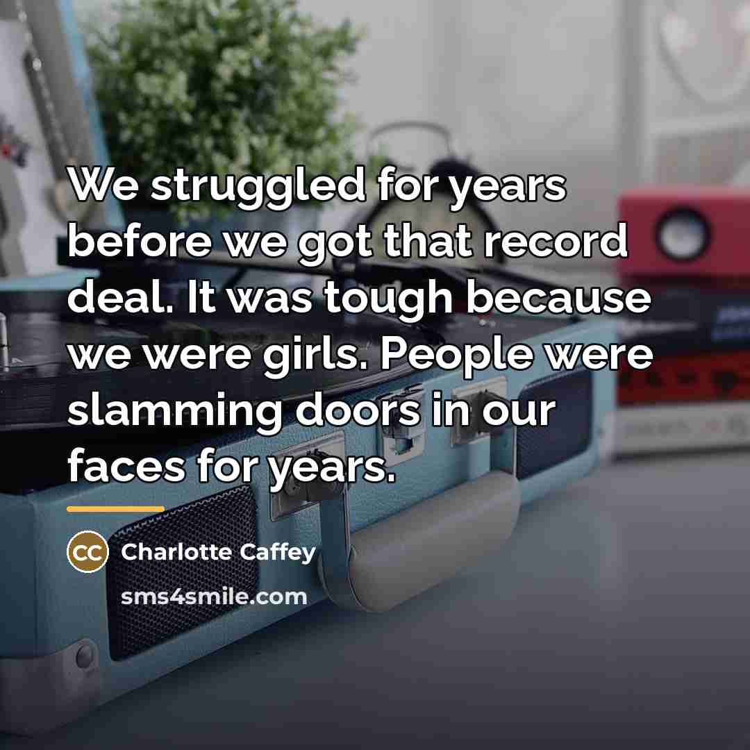 “We struggled for years before we got that record deal.…” quote by Charlotte Caffey