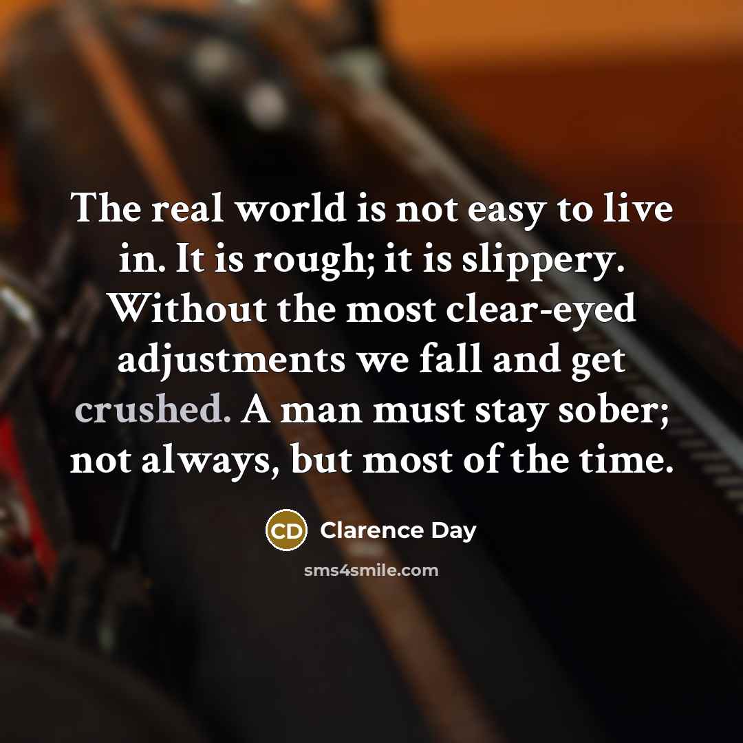 “The real world is not easy to live in. It…” quote by Clarence Day