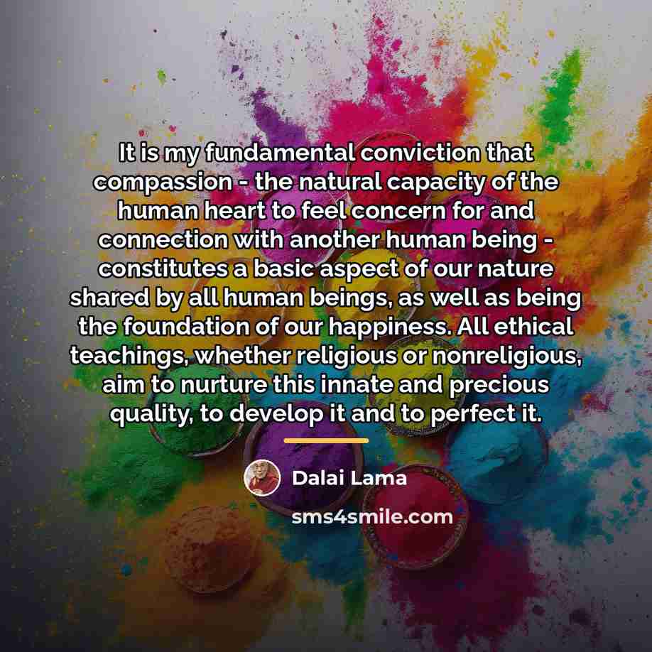 “It is my fundamental conviction that compassion - the natural…” quote by Dalai Lama