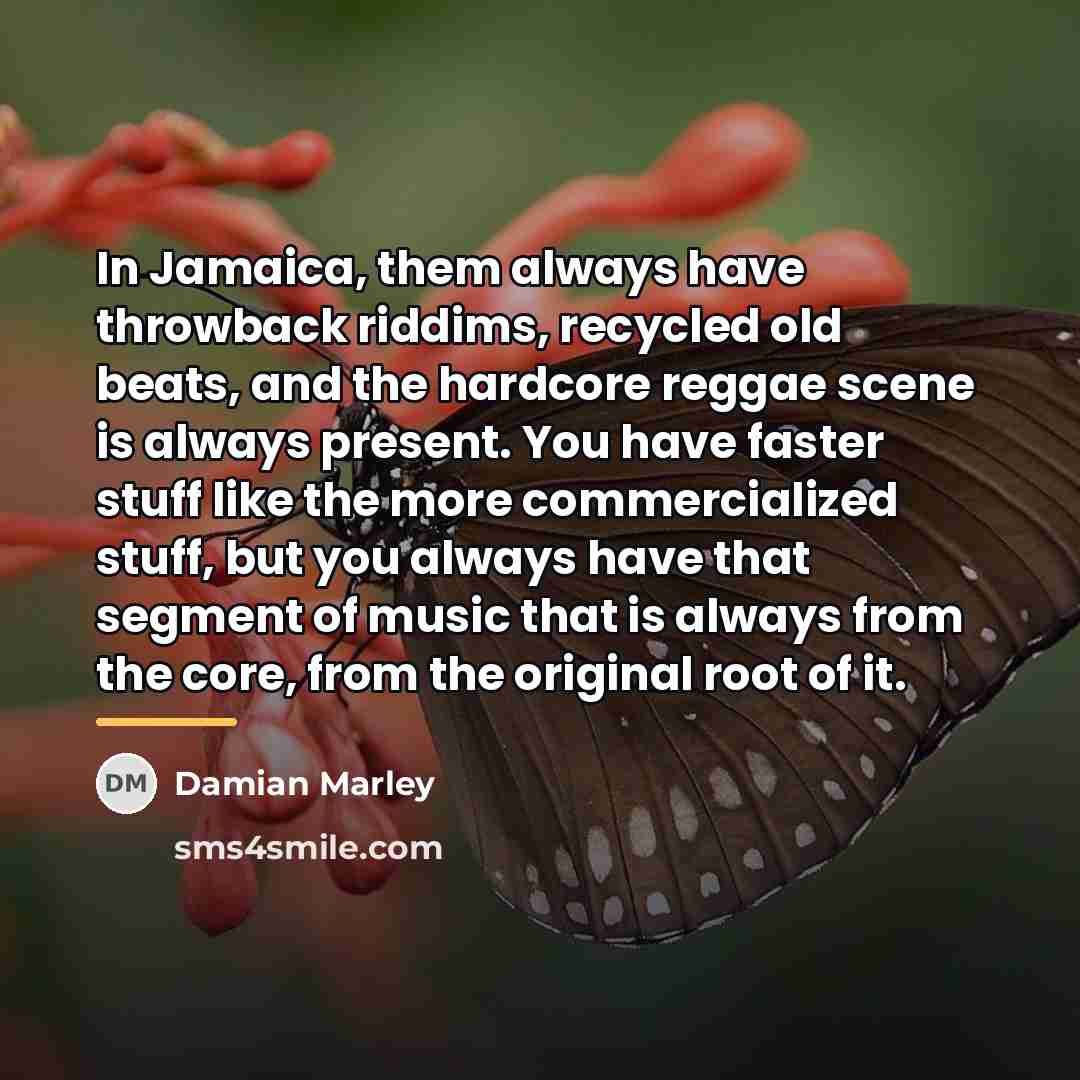 “In Jamaica, them always have throwback riddims, recycled old beats,…” quote by Damian Marley