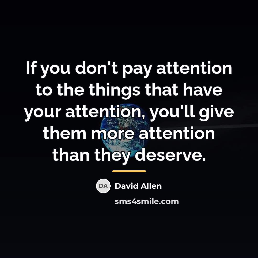 “If you don't pay attention to the things that have…” quote by David Allen
