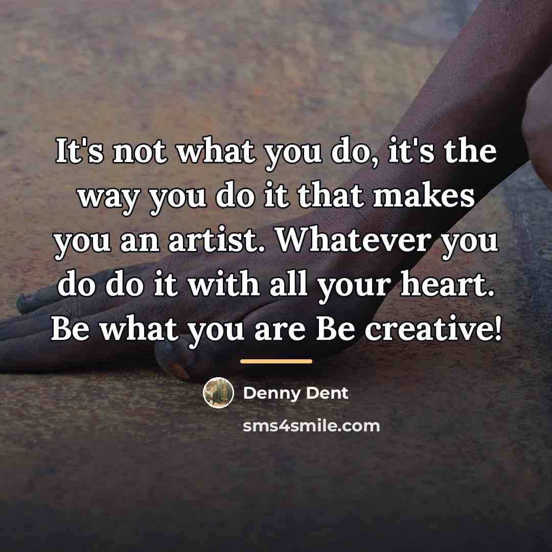 “It's not what you do, it's the way you do…” quote by Denny Dent