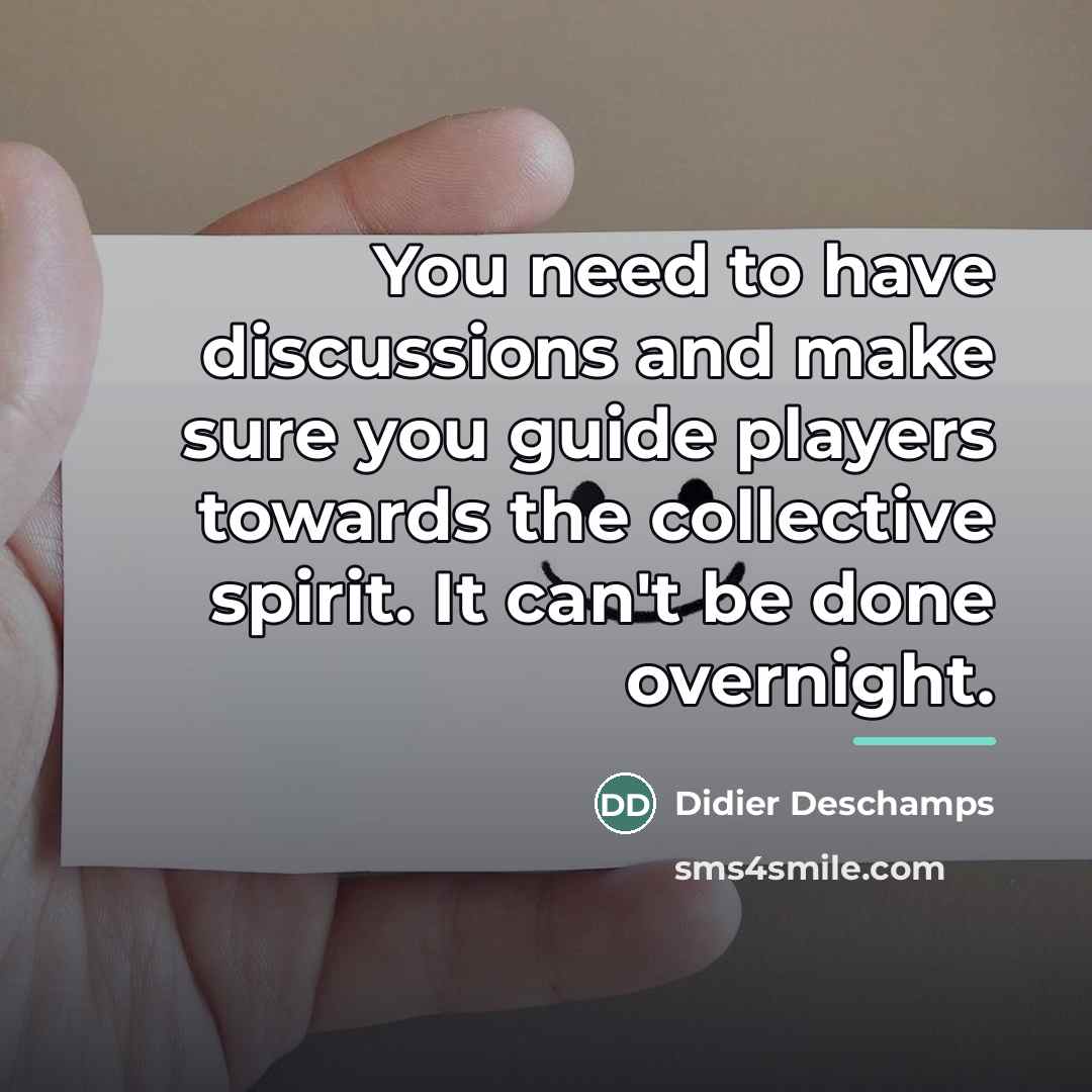 “You need to have discussions and make sure you guide…” quote by Didier Deschamps