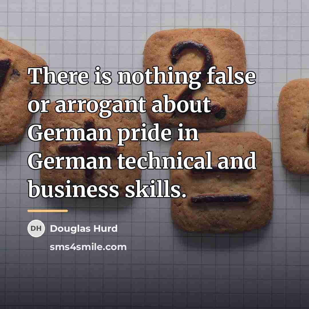 “There is nothing false or arrogant about German pride in…” quote by Douglas Hurd