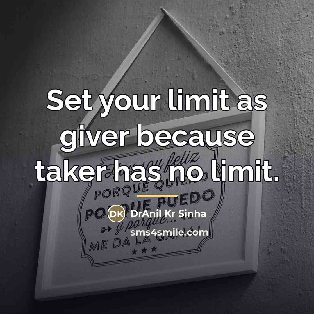 “Set your limit as giver because taker has no limit.…” quote by DrAnil Kr Sinha