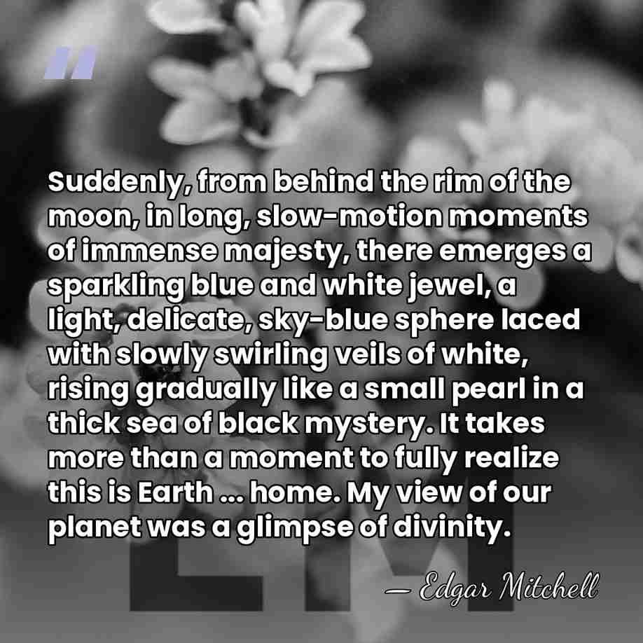 Suddenly, from behind the rim of the moon, in long, slow-motion moments&hellip; - Edgar Mitchell