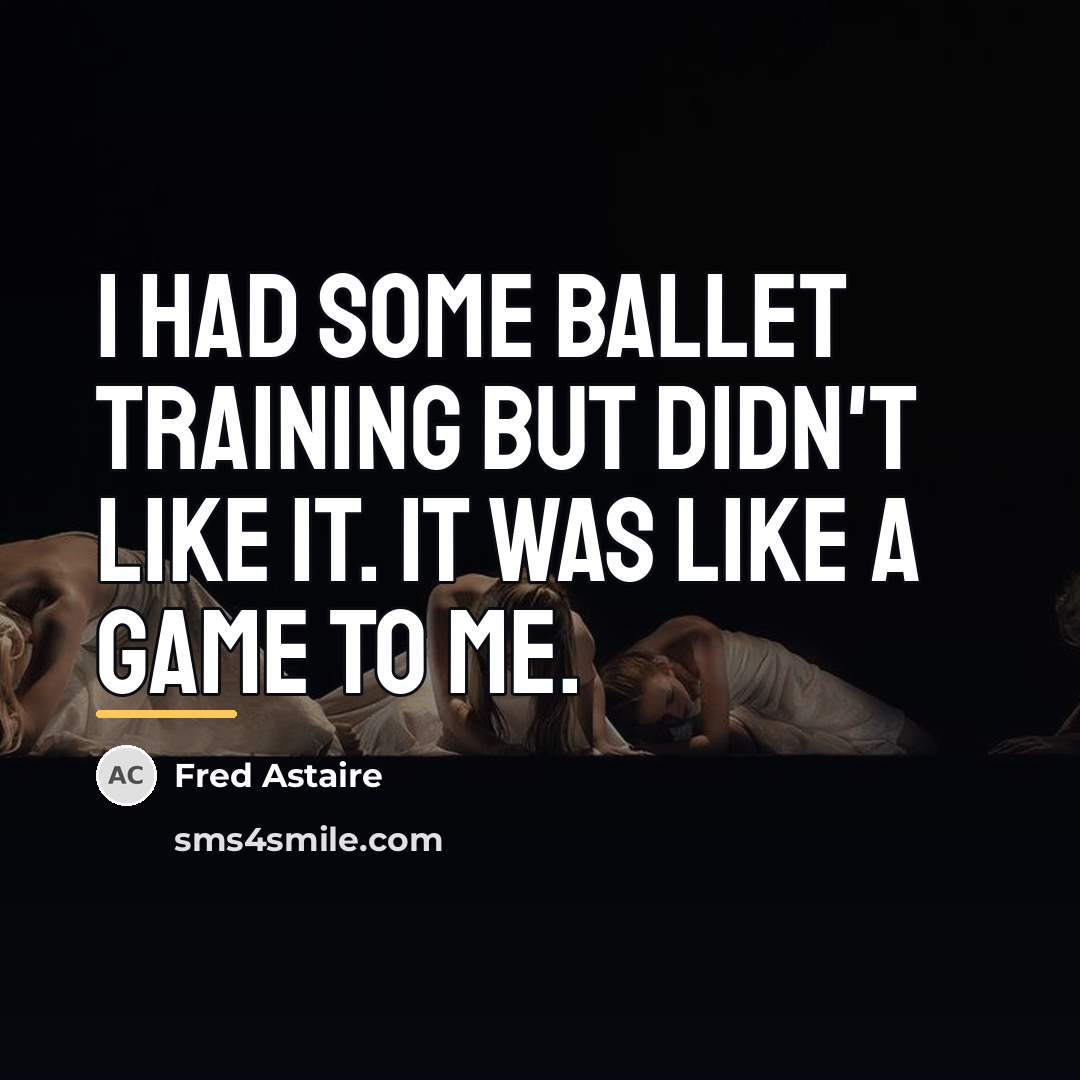 “I had some ballet training but didn't like it. It…” quote by Fred Astaire
