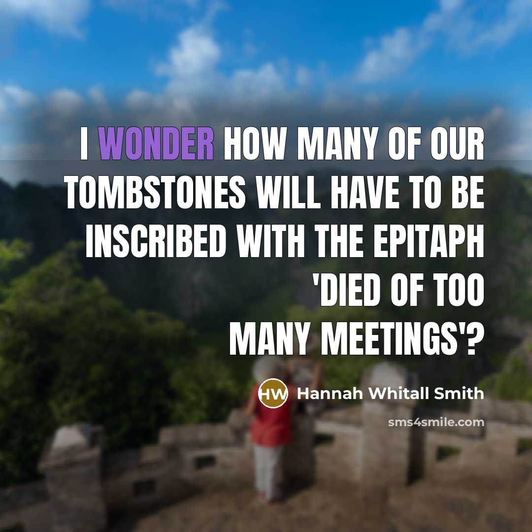 “I wonder how many of our tombstones will have to…” quote by Hannah Whitall Smith