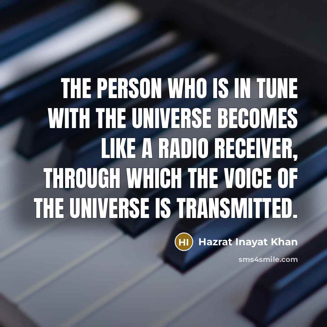 “The person who is in tune with the Universe becomes…” quote by Hazrat Inayat Khan