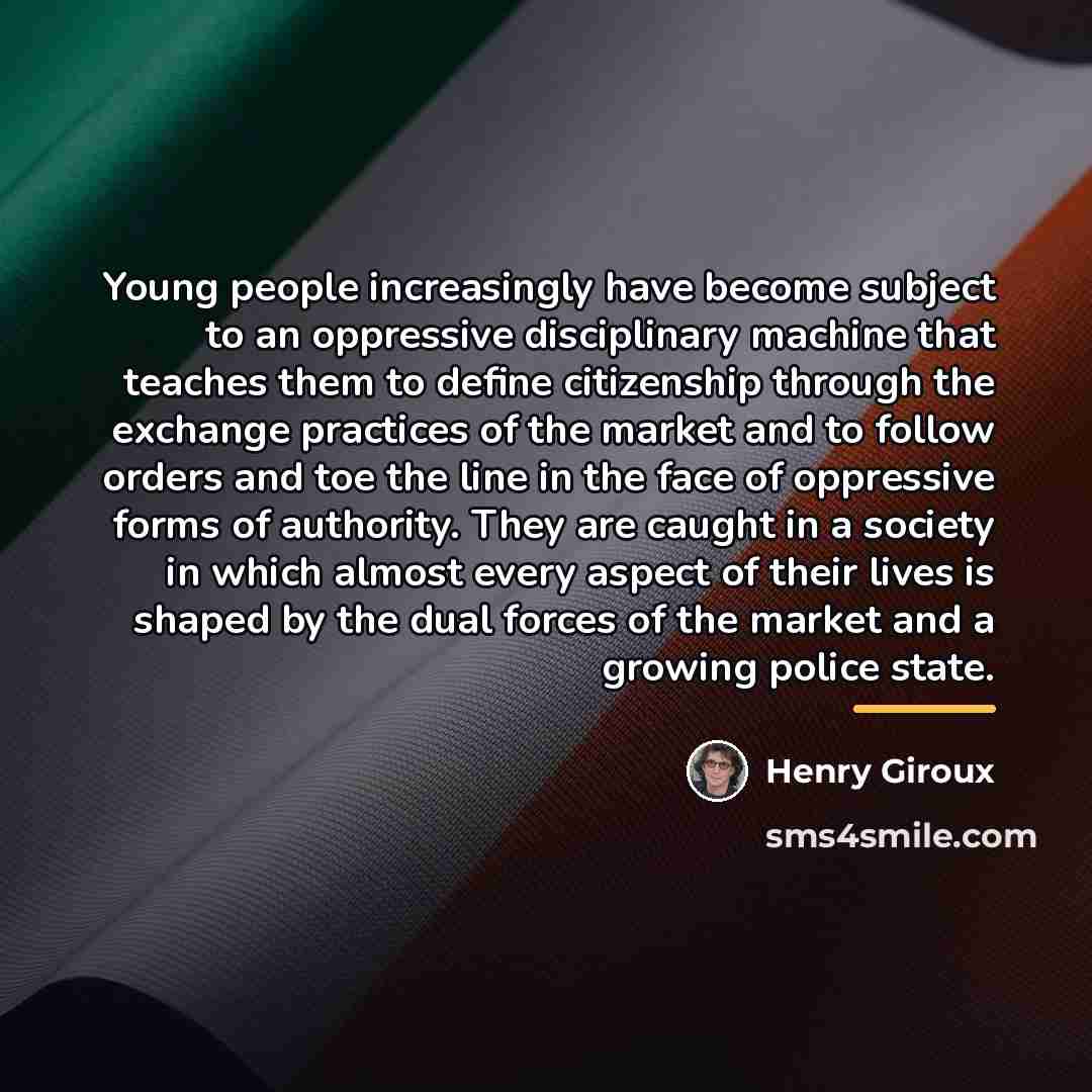 “Young people increasingly have become subject to an oppressive disciplinary…” quote by Henry Giroux