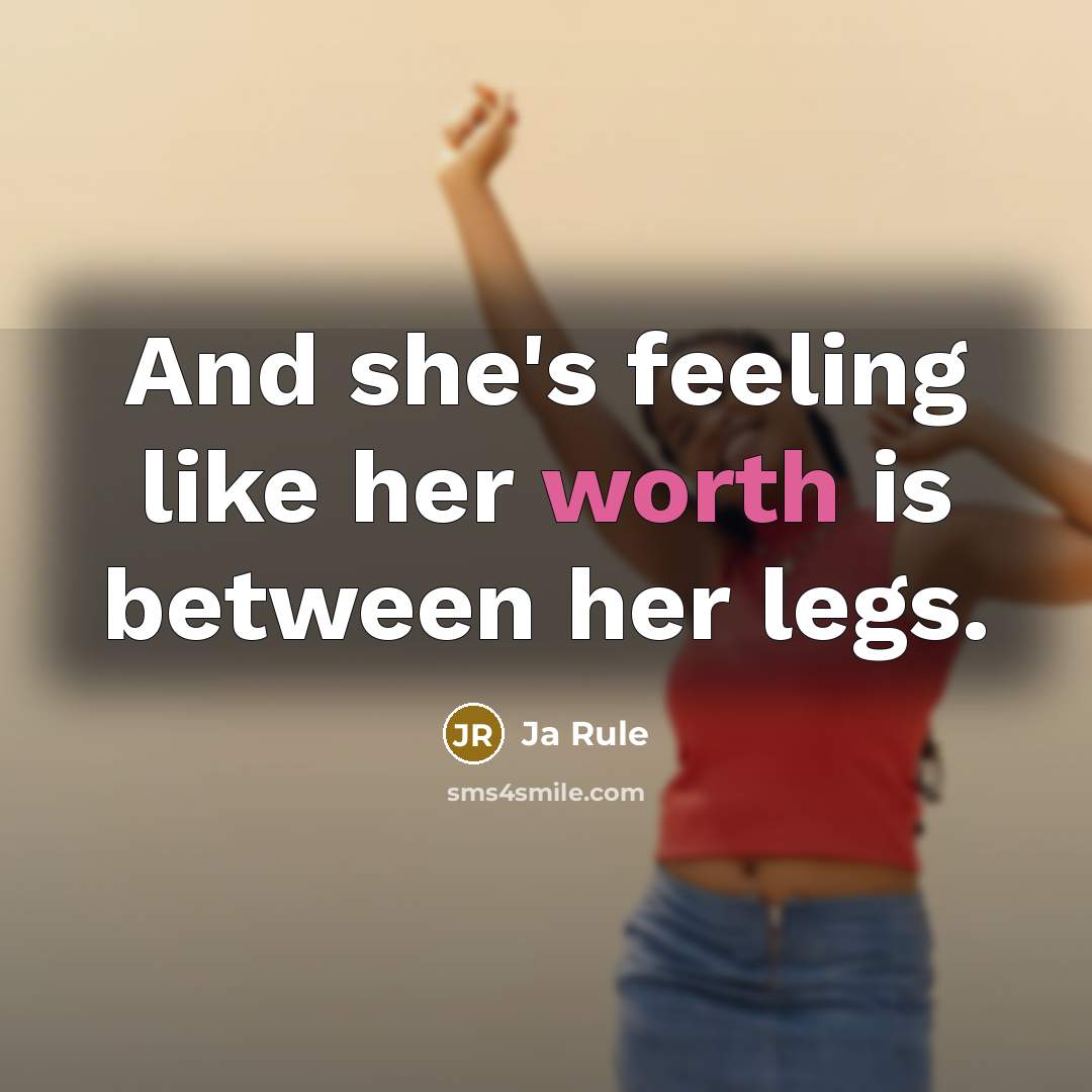 “And she's feeling like her worth is between her legs.…” quote by Ja Rule