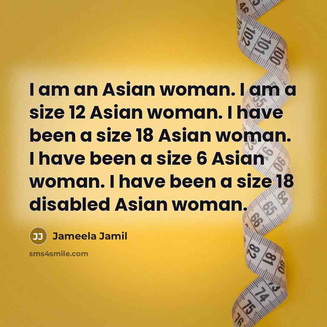 “I am an Asian woman. I am a size 12…” quote by Jameela Jamil