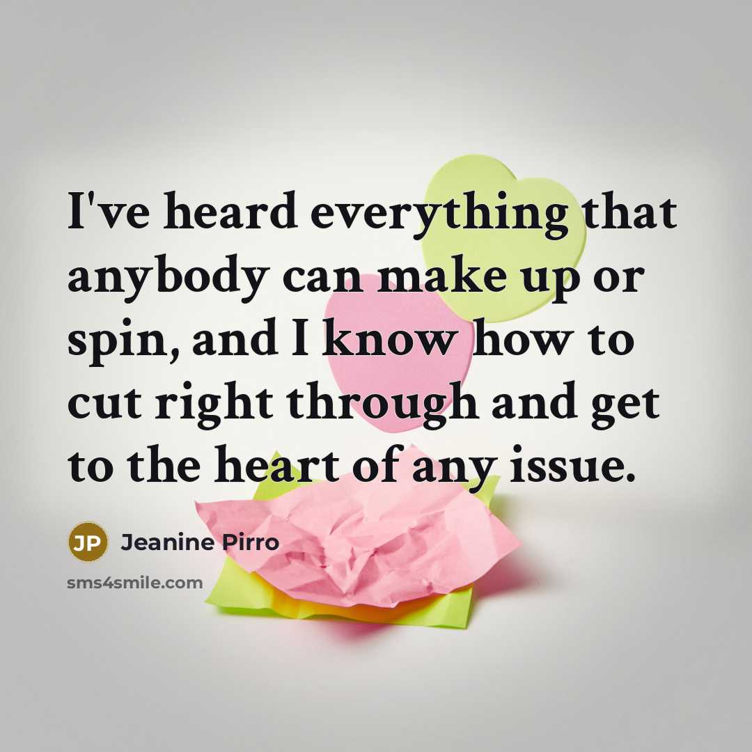 “I've heard everything that anybody can make up or spin,…” quote by Jeanine Pirro