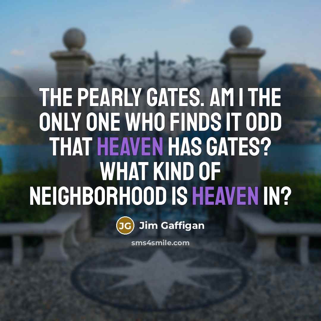 “The Pearly Gates. Am I the only one who finds…” quote by Jim Gaffigan