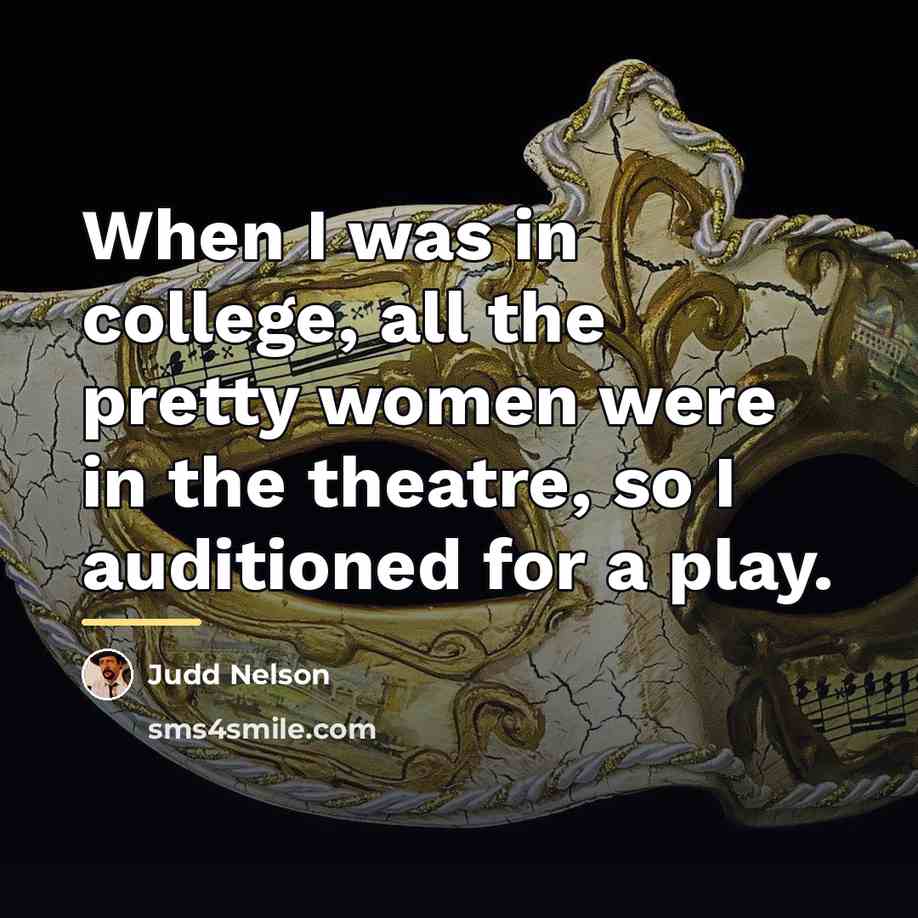 “When I was in college, all the pretty women were…” quote by Judd Nelson