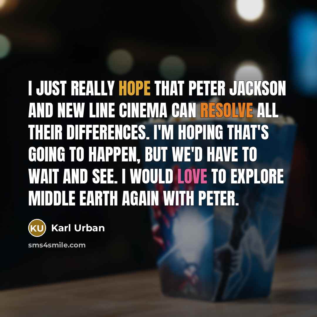 “I just really hope that Peter Jackson and New Line…” quote by Karl Urban
