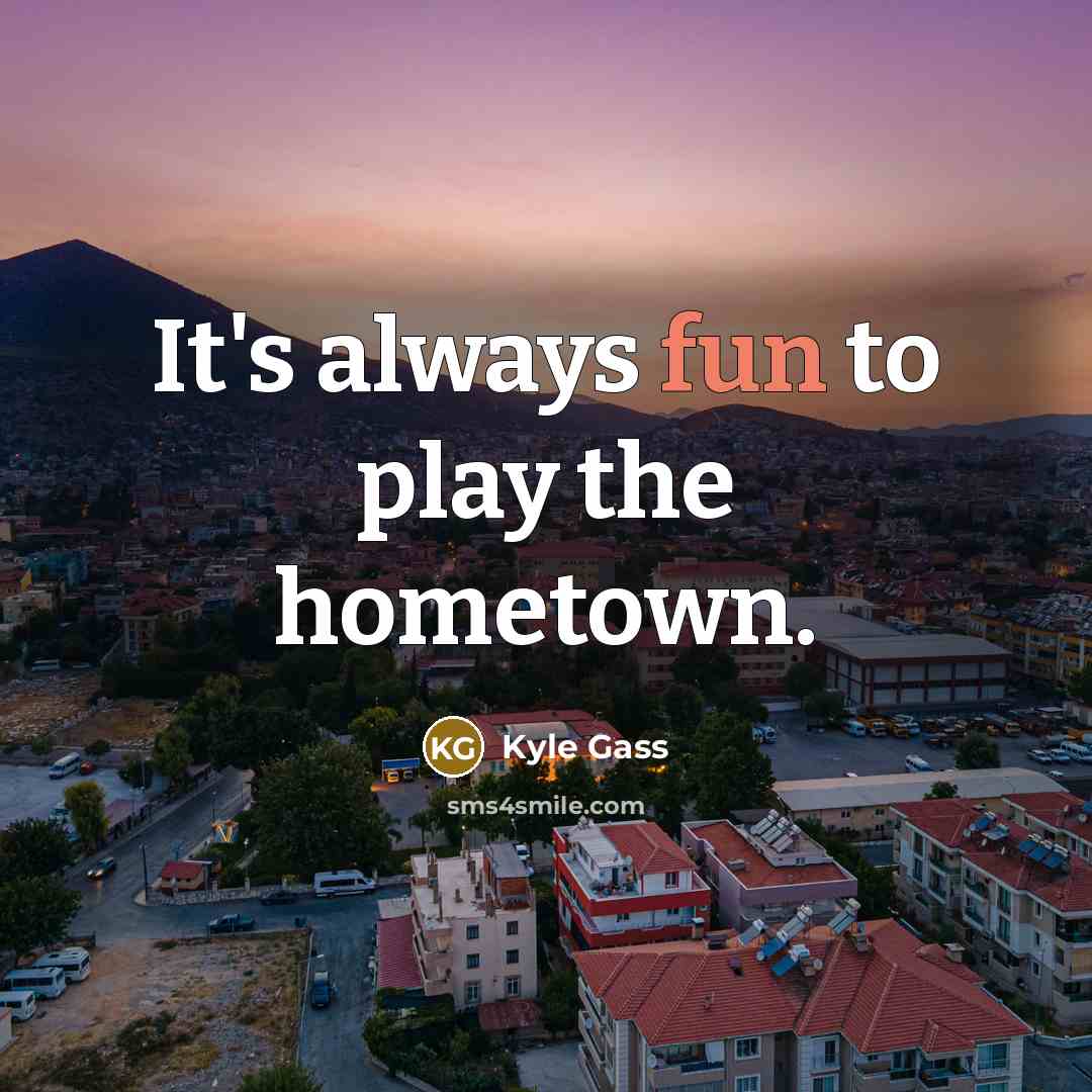 “It's always fun to play the hometown.…” quote by Kyle Gass
