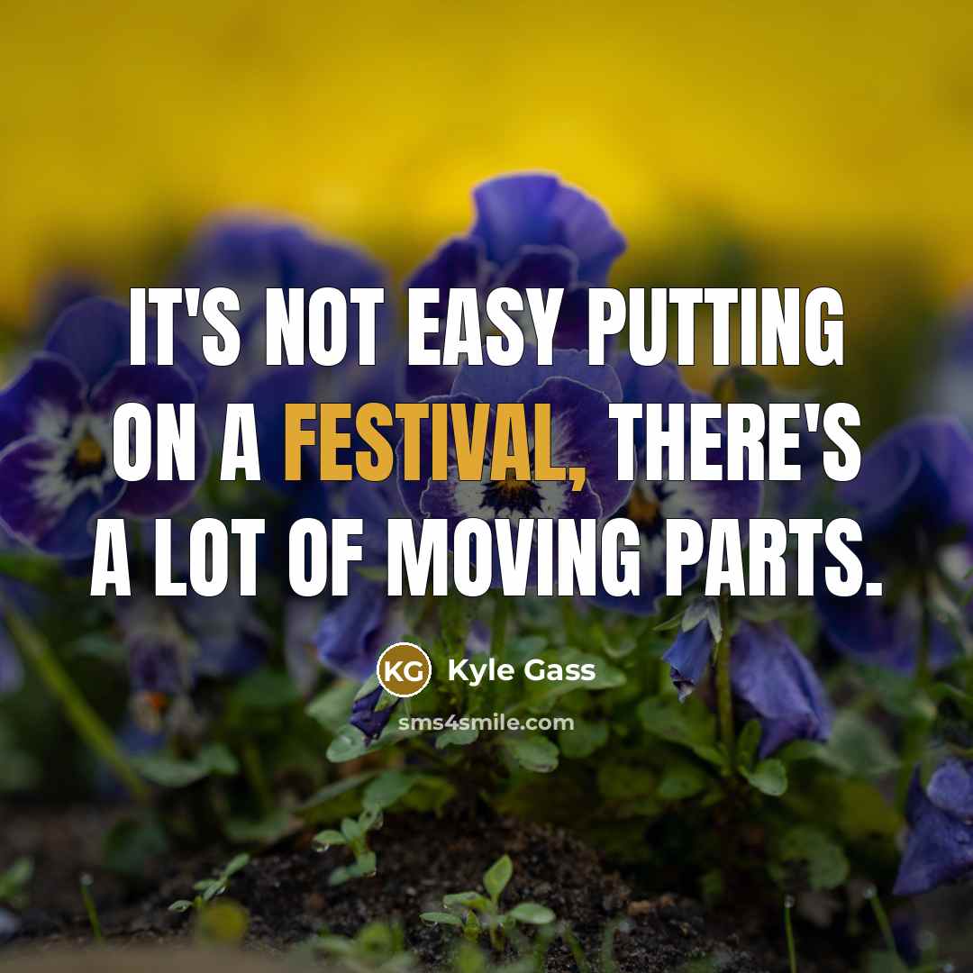 “It's not easy putting on a festival, there's a lot…” quote by Kyle Gass